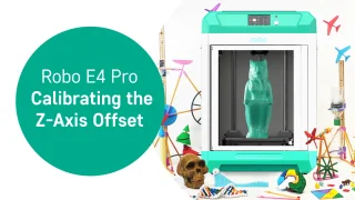 Robo E4 Pro – Calibrating the Z-Axis Offset thumbnail