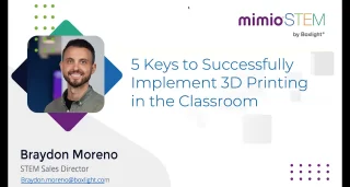 MimioSTEM - 5 Keys to Successfully Implement 3D Printing in the Classroom thumbnail